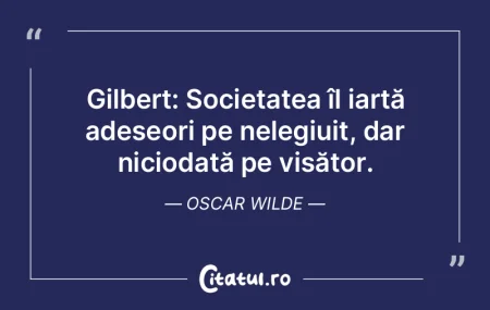 Gilbert: Societatea îl iartă adeseori ...