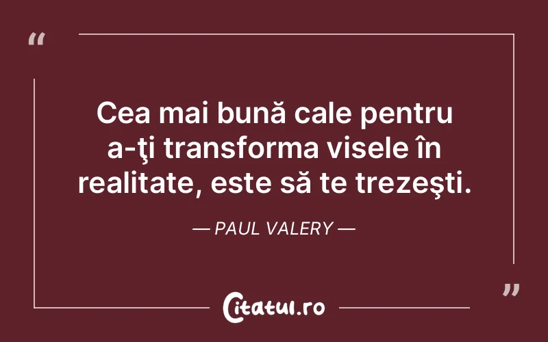 Citat Paul Valery - citate motivationale
