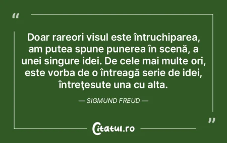 Doar rareori visul este întruchiparea, ...