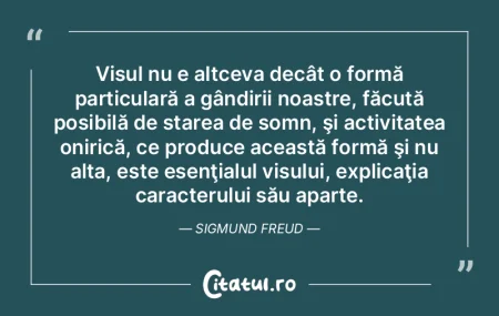 Visul nu e altceva decât o formă parti...