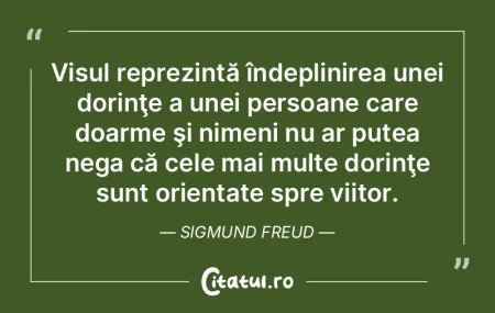 Visul reprezintă îndeplinirea unei dor...
