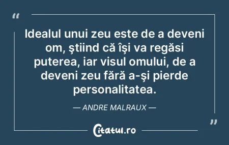 Idealul unui zeu este de a deveni om, ş...