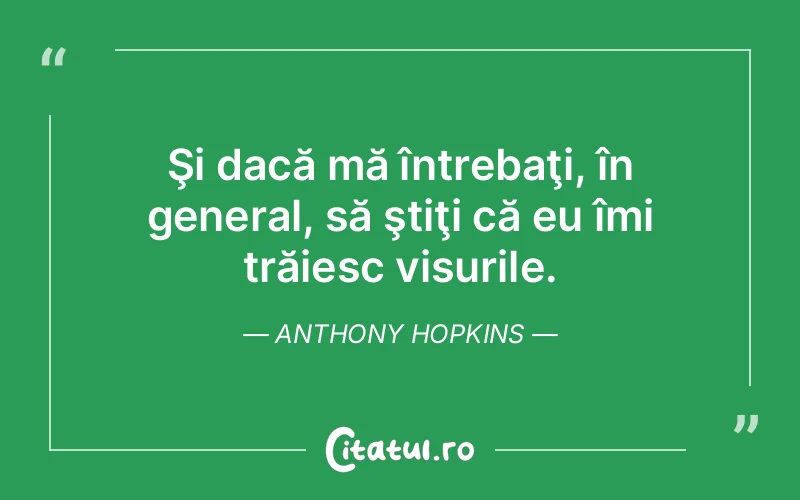 Citat Anthony Hopkins - citate motivationale