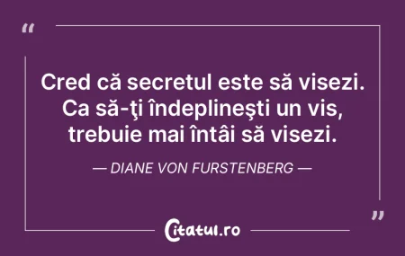 Cred că secretul este să visezi. Ca sÄ... Cred că secretul este să visezi. Ca sÄ...