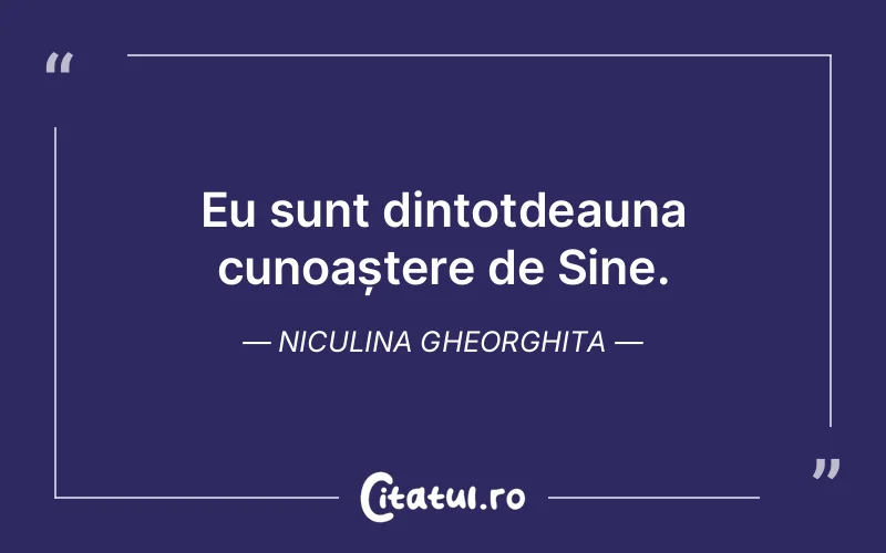 Eu sunt dintotdeauna cunoaștere de Sine. Niculina Gheorghita