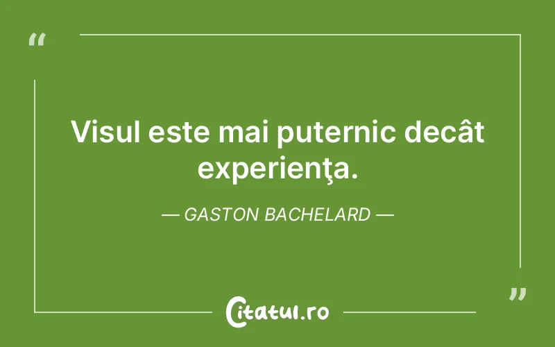 Citat Gaston Bachelard - citate motivationale
