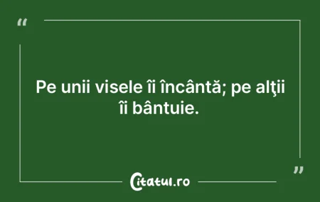 Pe unii visele îi încântă; pe alţii... Pe unii visele îi încântă; pe alţii...