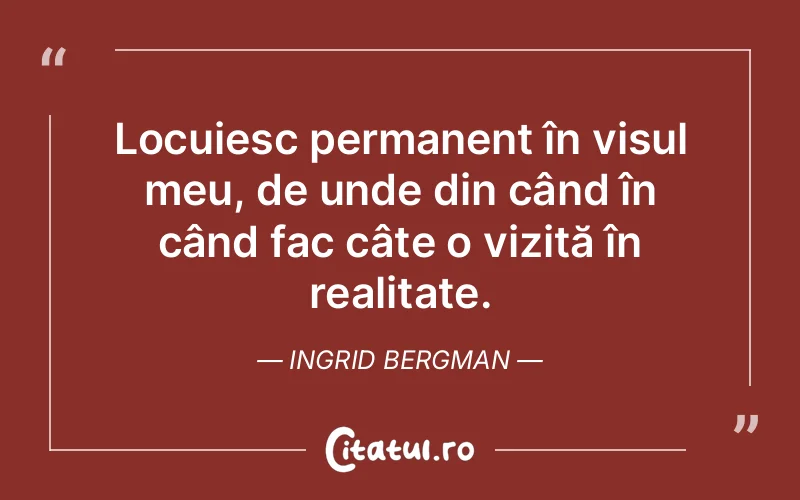 Citat Ingrid Bergman - citate motivationale