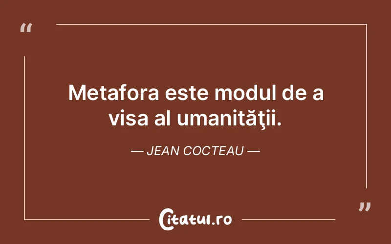 Citat Jean Cocteau - citate motivationale