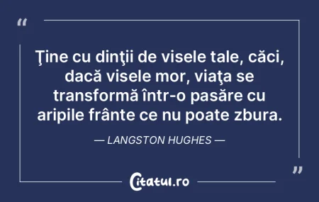 Ţine cu dinţii de visele tale, căci, ... Ţine cu dinţii de visele tale, căci, ...