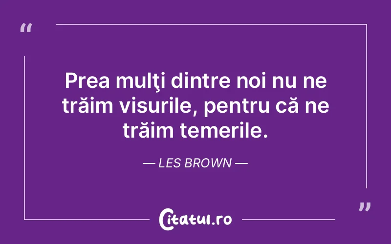 Citat Les Brown - citate motivationale