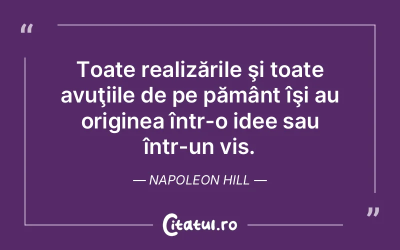 Citat Napoleon Hill - citate motivationale