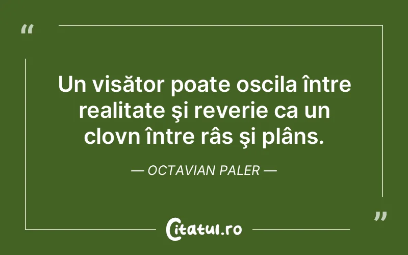 Citat Octavian Paler - citate motivationale