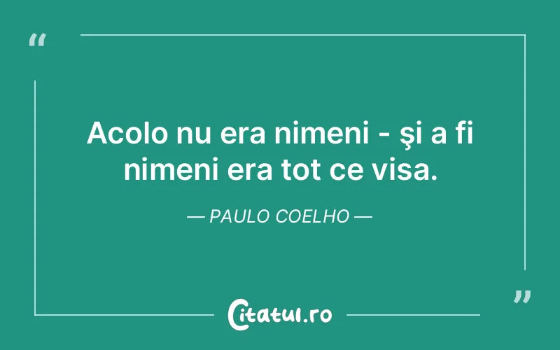 Citat Paulo Coelho - citate motivationale