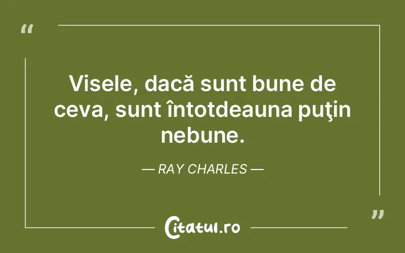 Citat Ray Charles - citate motivationale