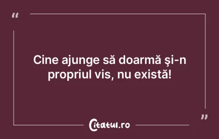 Cine ajunge să doarmă şi-n propriul v...