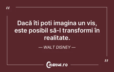 Dacă îți poți imagina un vis, este p...