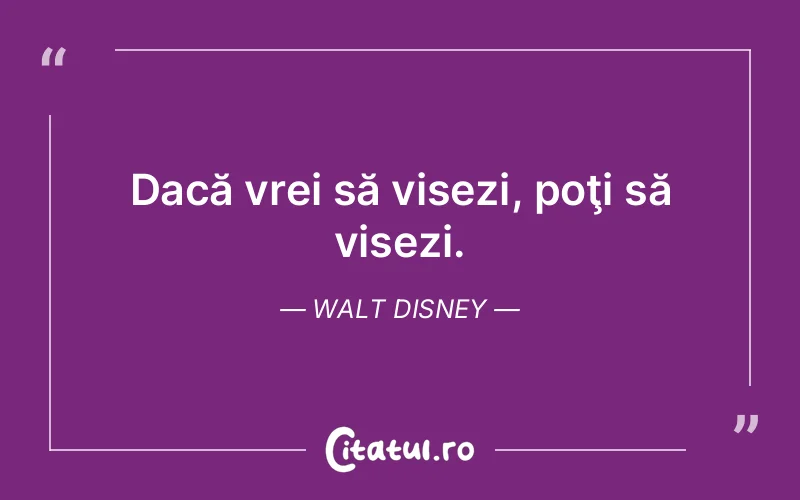 Citat Walt Disney - citate motivationale