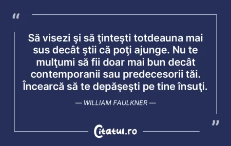 Să visezi şi să ţinteşti totdeauna ...