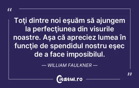 Toţi dintre noi eşuăm să ajungem la ...