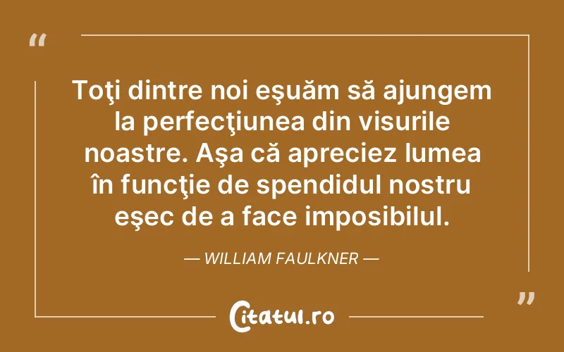Citat William Faulkner - citate motivationale