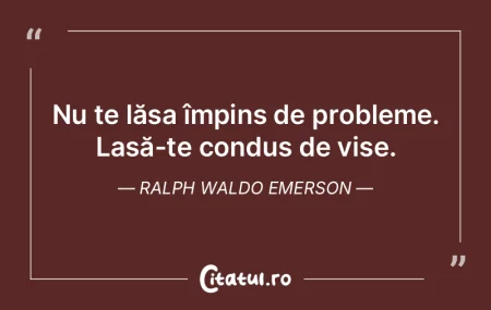 Nu te lăsa împins de probleme. Lasă-t...