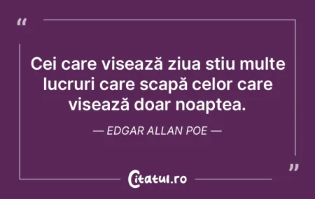 Cei care visează ziua știu multe lucru...