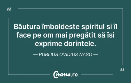 Băutura îmboldeste spiritul și îl fa...