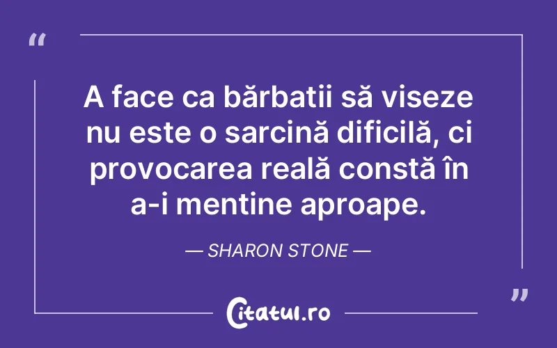 Citat Sharon Stone - citate motivationale
