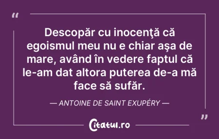 Descopăr cu inocenţă că egoismul meu...