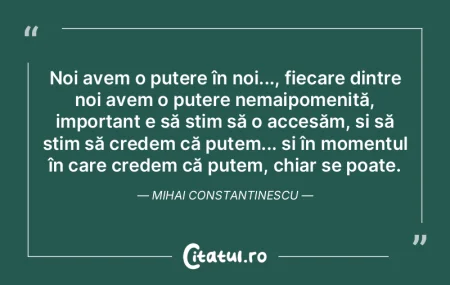 Noi avem o putere în noi..., fiecare di...