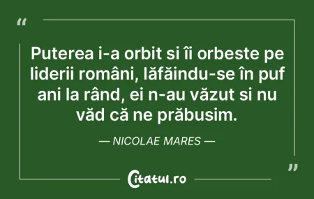 Puterea i-a orbit și îi orbește pe li...