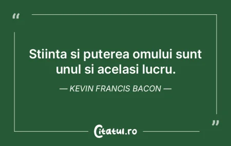 ȘtiinÈ›a È™i puterea omului sunt unul È... ȘtiinÈ›a È™i puterea omului sunt unul È...