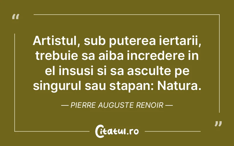 Citat Pierre Auguste Renoir - citate motivationale