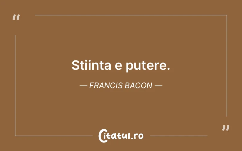 Citat Francis Bacon - citate motivationale