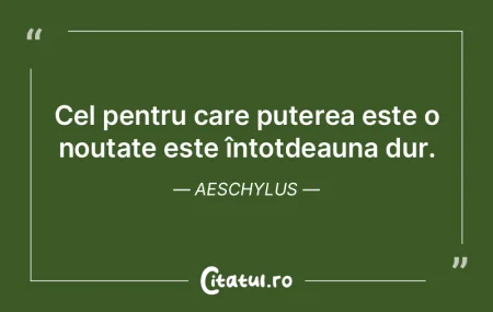 Cel pentru care puterea este o noutate e... Cel pentru care puterea este o noutate e...