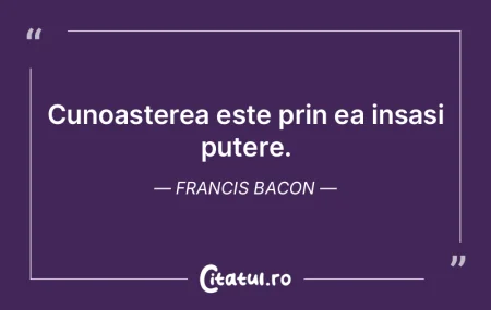 Cunoasterea este prin ea insasi putere. ... Cunoasterea este prin ea insasi putere. ...