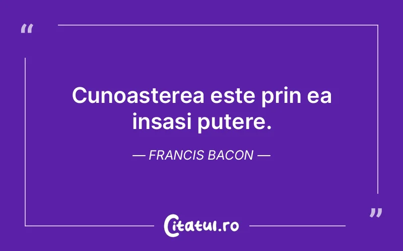 Citat Francis Bacon - citate motivationale
