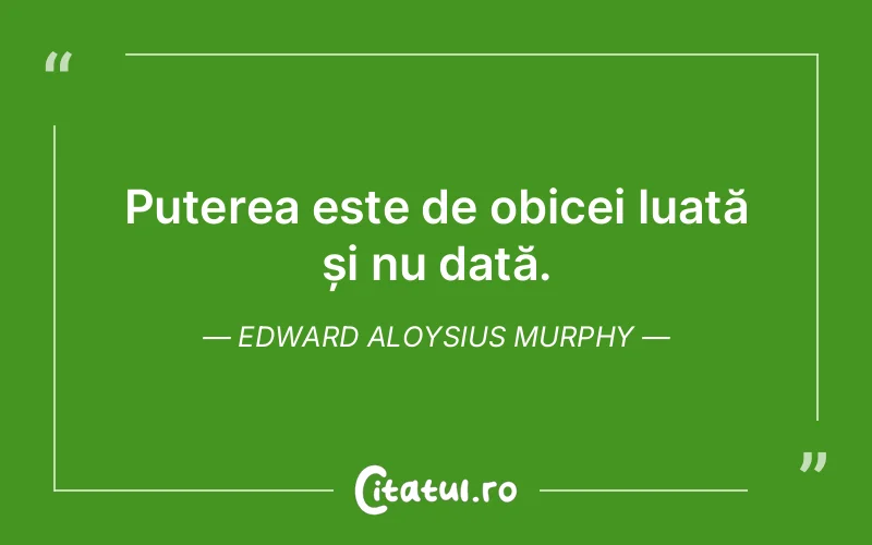 Citat Edward Aloysius Murphy - citate motivationale