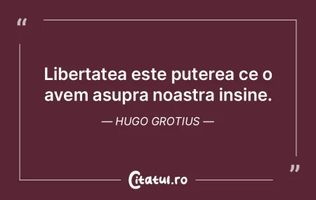Libertatea este puterea ce o avem asupra... Libertatea este puterea ce o avem asupra...