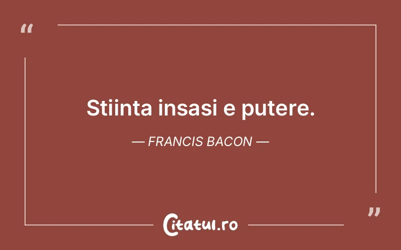 Citat Francis Bacon - citate motivationale