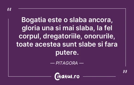 Bogatia este o slaba ancora, gloria una ... Bogatia este o slaba ancora, gloria una ...