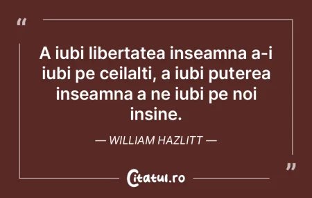 A iubi libertatea inseamna a-i iubi pe c... A iubi libertatea inseamna a-i iubi pe c...
