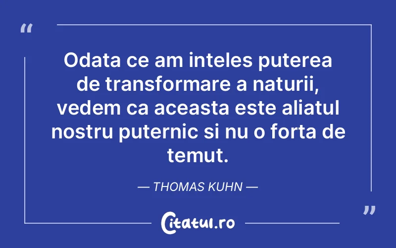 Citat Thomas Kuhn - citate motivationale