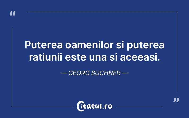 Citat Georg Buchner - citate motivationale