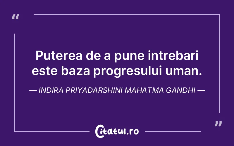 Citat Indira Priyadarshini Mahatma Gandhi - citate motivationale