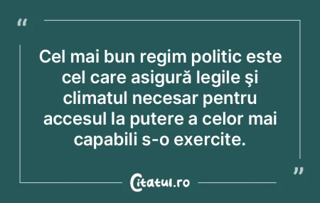 Cel mai bun regim politic este cel care ... Cel mai bun regim politic este cel care ...
