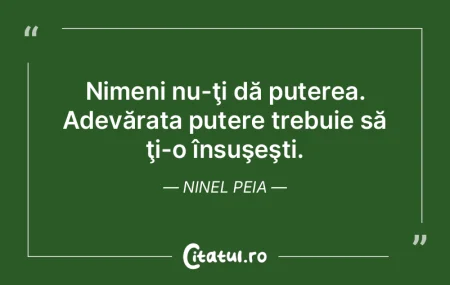 Nimeni nu-ţi dă puterea. Adevărata pu... Nimeni nu-ţi dă puterea. Adevărata pu...