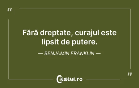 Fără dreptate, curajul este lipsit de ... Fără dreptate, curajul este lipsit de ...