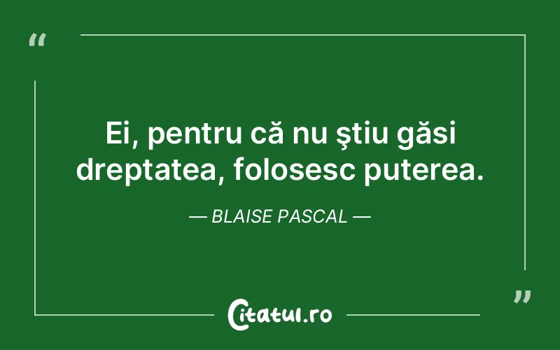 Citat Blaise Pascal - citate motivationale